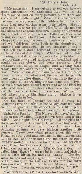 'Where's the N.S.P.C.A. Inspector!?' 'Our Waifs and Strays' editor comments, and quite rightly so! However, the children's letters were an effective way of informing the Supporters of the homes' daily events.